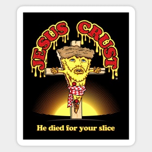 Jesus Crust - He Died For Your Slice Magnet